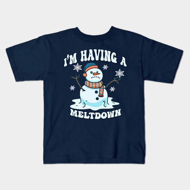 I'm Having A Meltdown Funny Sarcastic Snowman Kids T-Shirt by tamdevo1